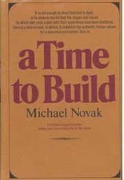 A Time to Build (Michael Novak)