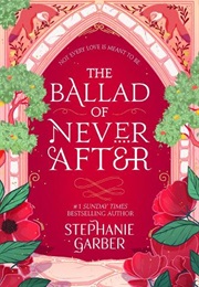 The Ballad of Never After (Stephanie Garber)
