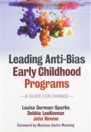 Leading Anti-Bias Early Childhood Programs: A Guide for Change (Louise Derman-Sparks)