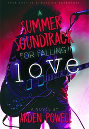 A Summer Soundtrack for Falling in Love (Arden Powell)