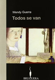 Todos Se Van (Wendy Guerra)