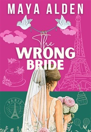 The Wrong Bride (Maya Alden)