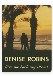 Give Me Back My Heart (Denise Robins)