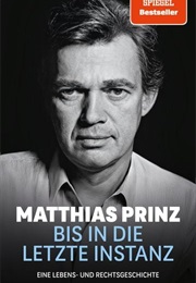 Bis in Die Letzte Instanz (Matthias Prinz)