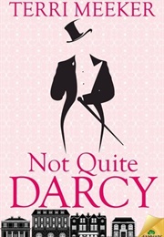 Not Quite Darcy (Terri Meeker)