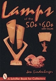 Lamps of the 50s & 60s (Schiffer Book for Collectors) (Jan Lindenberger)