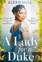 A Lady for a Duke (Alexis Hall)