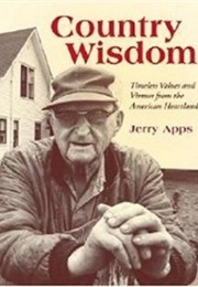 Country Wisdom: Timeless Values and Virtues From the American Heartland (Jerold Apps)