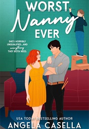 Worst Nanny Ever (Angela Casella)
