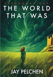 The World That Was (Jay Pelchen)