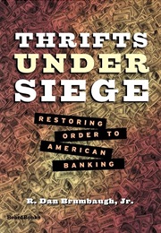 Thrifts Under Siege: Restoring Order to American Banking (R. Dan Brumbaugh, Jr.)