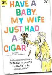 Have a Baby, My Wife Just Had a Cigar (Stanley and Janice Berenstain)