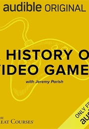 A History of Video Games (Jeremy Parish)