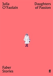 Daughters of Passion (Julia O'faolain)