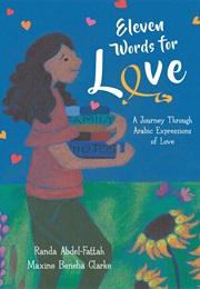 Eleven Words for Love: A Journey Through Arabic Expressions of Love (Randa Abdel-Fattah & Maxine Beneba Clarke)