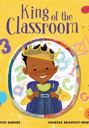 King of the Classroom (Derrick Barnes)
