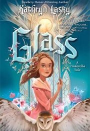 Glass: A Cinderella Tale (Kathryn Lasky)