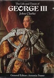 The Life and Times of George III (Clarke, John)
