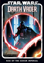 Star Wars: Darth Vader, Vol. 9: Rise of the Schism Imperial (Greg Pak)