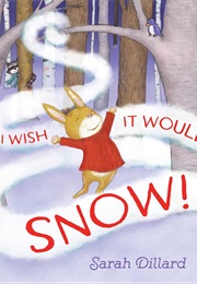 I Wish It Would Snow! (Sarah Dillard)