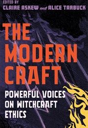 The Modern Craft: Powerful Voices on Witchcraft Ethics (Claire Askew)