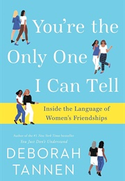 You're the Only One I Can Tell (Deborah Tannen)
