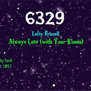 #8984 Always Late (With Your Kisses) by Lefty Frizzell