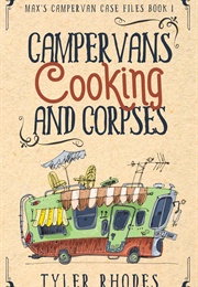 Campervans, Cooking, and Corpses (Tyler Rhodes)