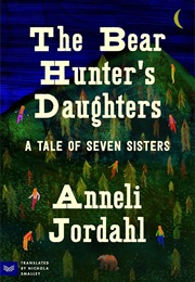 The Bear Hunter's Daughters (Anneli Jordahl)