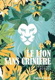 Le Lion Sans Crinière (Édouard Bureau)
