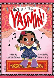 Give It a Try, Yasmin! (Saadia Faruqi)