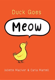 Duck Goes Meow (Juliette Maciver)
