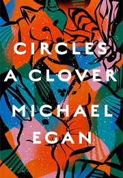Circles a Clover (Michael Egan)