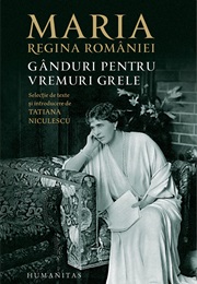 Gânduri Pentru Vremuri Grele (Marie of Romania)