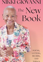 The New Book: Poems, Letters, Blurbs, and Things (Nikki Giovanni)