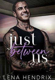 Just Between Us (Lena Hendrix)