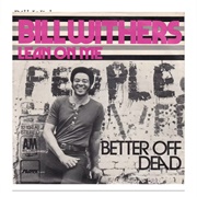 #117 Lean on Me by Bill Withers