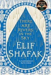 There Are Rivers in the Sky (Elif Shafak)