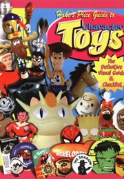 Hake's Price Guide to Character Toys (Official Hake Price Guide to Character Toys) (Theodore L. Hake)