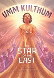 Umm Kulthum: The Star of the East (Rhonda Roumani & Ahmed Abdelmohsen)