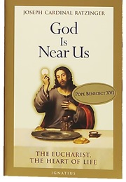 God Is Near Us: The Eucharist the Heart of Life (Joseph Ratzinger)