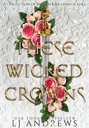 These Wicked Crowns (L.J. Andrews)