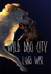 Wild Dog City (Lydia West)