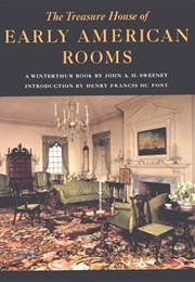 The Treasure House of Early American Rooms (John A. H. Sweeney)