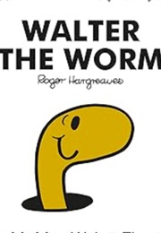 Walter the Worm (Roger Hargreaves)