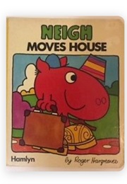 Neigh Moves House (Roger Hargreaves)