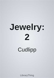 Jewelry: 2 (Cudlipp)