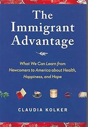 The Immigrant Advantage (Claudia Kolker)
