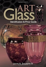 Art Glass: Identification & Price Guide (III John A. Shuman)