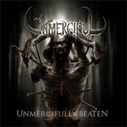 Unmerciful - Unmercifully Beaten